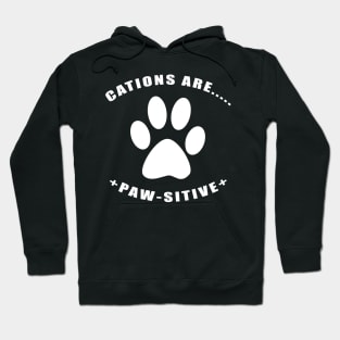 Cations are Pawsitive w/paw Hoodie